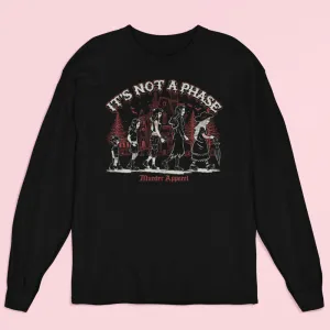 It's Not A Phase Long Sleeve Shirt